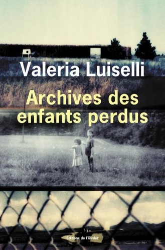 Archives des Enfants Perdus Valeria Luiselli
